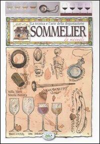 Sommelier da manuale. La tecnica e l'arte della degustazione  - Libro Edizioni del Baldo 2009 | Libraccio.it