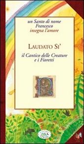 Laudato sii. Cantico delle Creature e i Fioretti