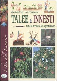Alberi da frutto e da ornamento. Talee & innesti. Tutte le tecniche di riproduzione  - Libro Edizioni del Baldo 2010, Libri del lunario | Libraccio.it