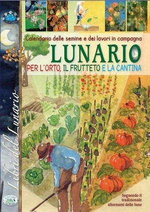 Lunario. Calendario delle semine e dei lavori in campagna. Seguendo il tradizionale alternarsi delle lune  - Libro Edizioni del Baldo 2010, Libri del lunario | Libraccio.it