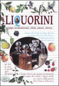 Liquorini. Grappe aromatizzate, elisir, amari, cherry - Anastasia Zanoncelli, Miriam Susmely - Libro Edizioni del Baldo 2011 | Libraccio.it