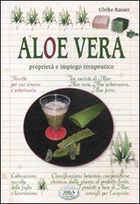 Aloe vera. Proprietà e impiego terapeutico - Ulrike Raiser - Libro Edizioni del Baldo 2011, Il giardino della salute | Libraccio.it