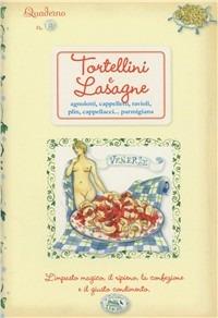 Tortellini e lasagne. Quaderni di cucina  - Libro Edizioni del Baldo 2011 | Libraccio.it