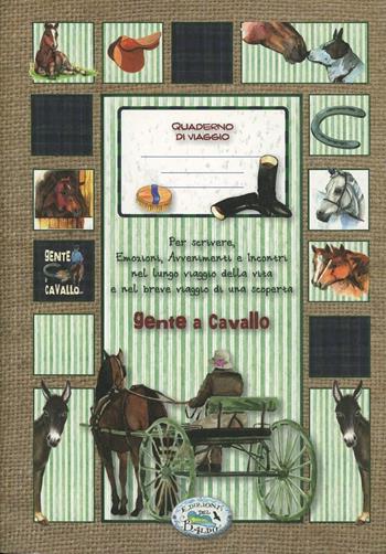 Gente a cavallo. Quaderni delle emozioni  - Libro Edizioni del Baldo 2011, Emozioni da scrivere | Libraccio.it