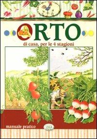 L' orto di casa, per le 4 stagioni. Manuale pratico  - Libro Edizioni del Baldo 2011, Libri del lunario | Libraccio.it