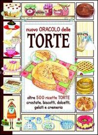 Il nuovo oracolo delle torte  - Libro Edizioni del Baldo 2011, Libri di terre nostre | Libraccio.it