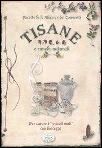 Ricette delle abazie e dei conventi. Tisane e rimedi naturali per curare i «piccoli mali» con dolcezza  - Libro Edizioni del Baldo 2011, Cose da fare in casa | Libraccio.it