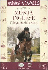 Monta inglese. L'eleganza del salto  - Libro Edizioni del Baldo 2011, Andare a cavallo | Libraccio.it