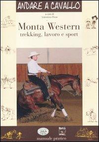 Monta western. Trekking, lavoro e sport. Ediz. illustrata  - Libro Edizioni del Baldo 2011, Andare a cavallo | Libraccio.it