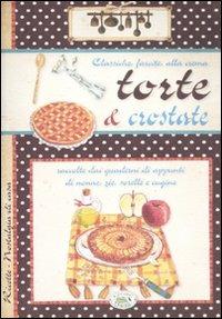 Torte e crostate. Classiche, farcite, alla crema  - Libro Edizioni del Baldo 2012, Nostalgia di casa | Libraccio.it