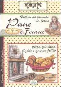 Pane e focacce. Dall'oro del frumento, in forno  - Libro Edizioni del Baldo 2012, Nostalgia di casa | Libraccio.it