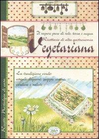 Ricettario di alta gastronomia vegetariana. La tradizione verde: cereali, legumi, zuppe, creme, verdure e salute - Anastasia Zanoncelli - Libro Edizioni del Baldo 2012, Nostalgia di casa | Libraccio.it