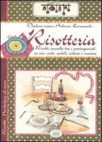 Risotteria. Ricette raccolte tra i protagonisti in aie, corti, cortili, osterie e marine  - Libro Edizioni del Baldo 2012, Nostalgia di casa | Libraccio.it