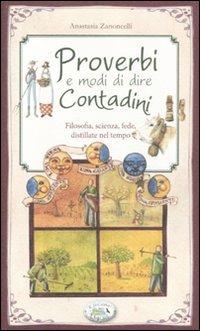 Proverbi e modi di dire contadini. Filosofia, scienza, fede distillate nel tempo - Anastasia Zanoncelli - Libro Edizioni del Baldo 2011, Fragole e farfalle | Libraccio.it