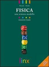 Fisica. Una scienza modello. Volume unico. Ediz. verde. Con espansione online