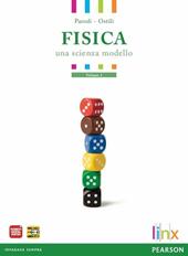 Fisica. Una scienza modello. Con espansione online. Vol. 1