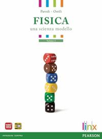 Fisica. Una scienza modello. Per le Scuole superiori. Vol. 2 - Parodi, Ostili - Libro Linx 2009 | Libraccio.it