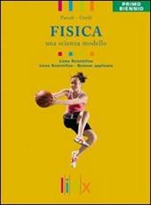 Fisica. Una scienza modello. Volume unico. Per il biennio delle Scuole superiori. Con espansione online