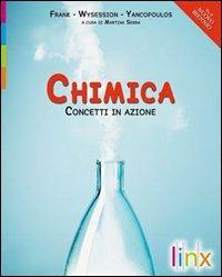 Chimica. Concetti in azione. Volume unico. Con CD-ROM. Con espansione online - David Frank, Michael Wysession, Sophia Yancopoulos - Libro Linx 2010 | Libraccio.it