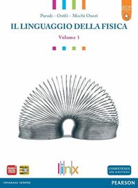 Linguaggio della fisica. LibroLIM. Per le Scuole superiori. Vol. 1 - Parodi, Ostili - Libro Linx 2012 | Libraccio.it
