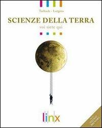 Scienze della terra. Voi siete qui. La terra nell'universo. Ediz. modulare. Con DVD-ROM. Con espansione online - Edward J. Tarbuck, Frederick K. Lutgens - Libro Linx 2010 | Libraccio.it