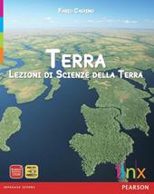 Terra. Lezioni di scienze della terra. Volume unico. Per le Scuole superiori. Con espansione online