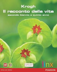 Il racconto della vita. Per il triennio delle Scuole superiori. - Krogh - Libro Linx 2012 | Libraccio.it