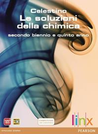 Soluzioni della chimica. Per il triennio delle Scuole superiori. - Celestino - Libro Linx 2012 | Libraccio.it