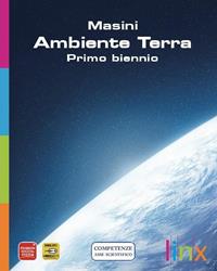 Ambiente terra-Chimica essenziale per le scienze naturali. Per il primo biennio - Laura Masini - Libro Linx 2011 | Libraccio.it