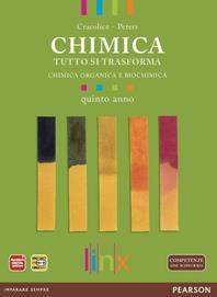 Chimica. Tutto si trasforma. Per la 5ª classe delle Scuole superiori. Con espansione online - Cracolice, Glynis Peters - Libro Linx 2012 | Libraccio.it