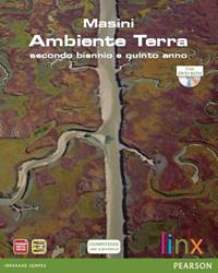 Ambiente Terra. Per il triennio delle Scuole superiori. Con DVD-ROM. Con espansione online - Masini - Libro Linx 2012 | Libraccio.it