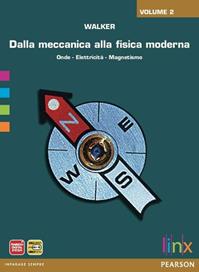 Dalla meccanica alla fisica moderna. Per le Scuole superiori. Vol. 2: Onde elettricità e magnetismo - James S. Walker - Libro Linx 2012 | Libraccio.it