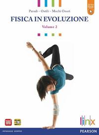 Fisica in evoluzione attivo. Con e-book. Con espansione online. Con libro. Vol. 2 - Parodi, Ostili, Guglielmo Mochi Onori - Libro Linx 2013 | Libraccio.it