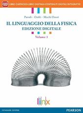 Linguaggio della fisica. Con e-book. Con espansione online. Vol. 1