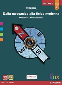 Dalla meccanica alla fisica moderna. LibroLIM. Per le Scuole superiori. Vol. 1 - Walker - Libro Linx 2012 | Libraccio.it