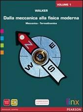 Dalla meccanica alla fisica moderna. DVD-ROM. Vol. 1