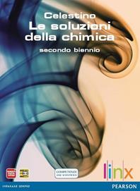 Soluzioni della chimica. Per il secondo biennio delle Scuole superiori. Con espansione online - Celestino - Libro Linx 2012 | Libraccio.it