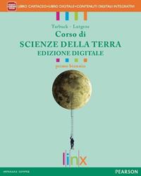 Corso di scienze della terra. Ediz. interattiva. Per il biennio delle Scuole superiori. - Tarbuck, Lutgens - Libro Linx 2012 | Libraccio.it