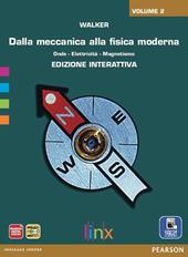 Dalla meccanica alla fisica moderna. Con e-book. Con espansione online. Vol. 2