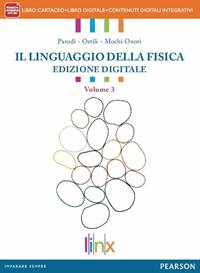 Linguaggio della fisica. Con e-book. Con espansione online. Vol. 3 - G. Paolo Parodi, Marco Ostili, Guglielmo Mochi Onori - Libro Linx 2014 | Libraccio.it