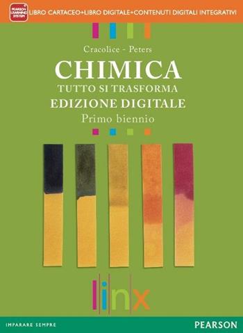 Chimica tutto si trasforma. Per il biennio delle Scuole superiori. Con e-book. Con espansione online. Vol. 1 - Mark S. Cracolice, Edward I. Peters - Libro Linx 2014 | Libraccio.it