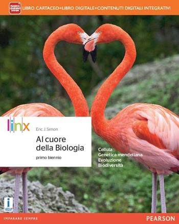 Al cuore della biologia. Per il biennio delle Scuole superiori. - Eric J. Simon - Libro Linx 2015 | Libraccio.it