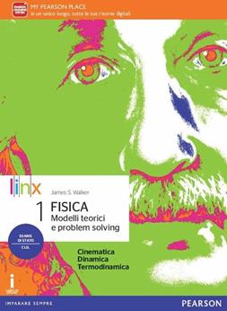 Fisica. Modelli teorici e problem solving. Con e-book. Con espansione online. Vol. 1 - James S. Walker - Libro Linx 2016 | Libraccio.it