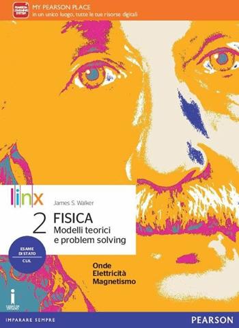 Fisica. Modelli teorici e problem solving. Con e-book. Con espansione online. Vol. 2 - James S. Walker - Libro Linx 2016 | Libraccio.it