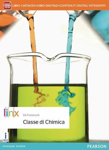 Classe di chimica. Con e-book. Con espansione online - Giovanni De Franceschi - Libro Linx 2015 | Libraccio.it