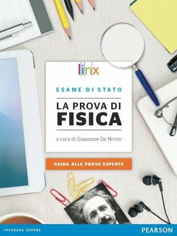 La prova di fisica. Per l'esame di Stato. Per le Scuole superiori.  - Libro Linx 2015 | Libraccio.it