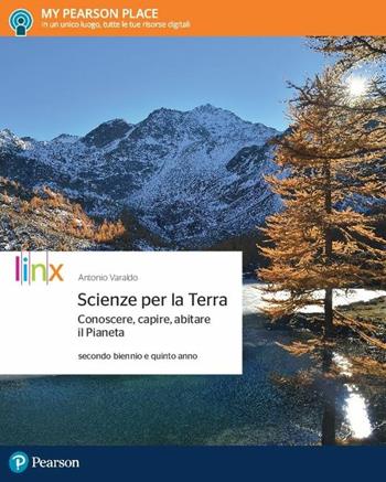 Scienze per la terra. Conoscere, capire, abitare il pianeta. Per il secondo biennio delle Scuole superiori. Con e-book. Con espansione online - Antonio Varaldo - Libro Linx 2017 | Libraccio.it