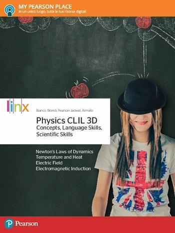 Physics CLIL 3D. Concepts, language skills, scientific skills. - Camilla Bianco, Alessandro Biondi, James Pearson - Libro Linx 2017 | Libraccio.it