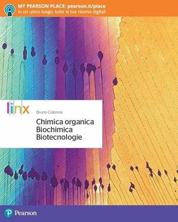Chimica organica, biochimica, biotecnologie. Per le Scuole superiori. - Bruno Colonna - Libro Linx 2018 | Libraccio.it