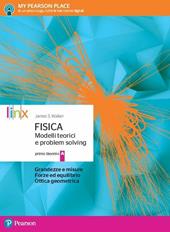 Fisica modelli teorici e problem solving. Con e-book. Con espansione online. Vol. A: Grandezze e misure forze ed equilibrio ottica geometrica